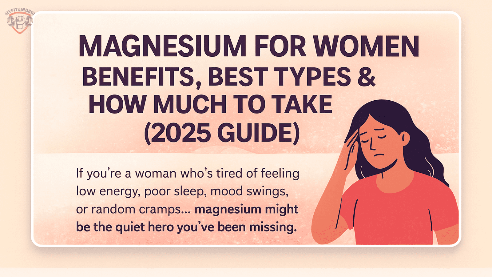 Magnesium for women illustration showing tired woman — highlights benefits for energy, hormone balance, sleep, and PMS relief.